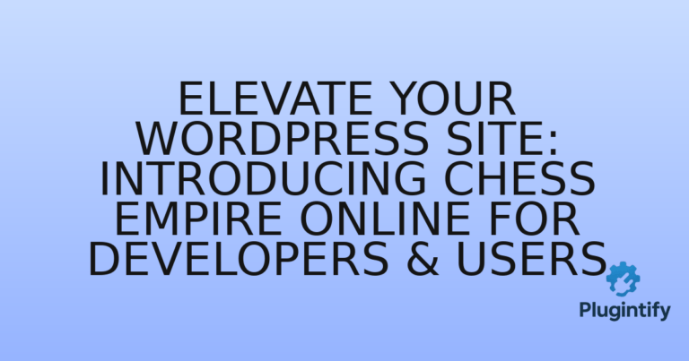 Read more about the article Elevate Your WordPress Site: Introducing Chess Empire Online for Developers & Users