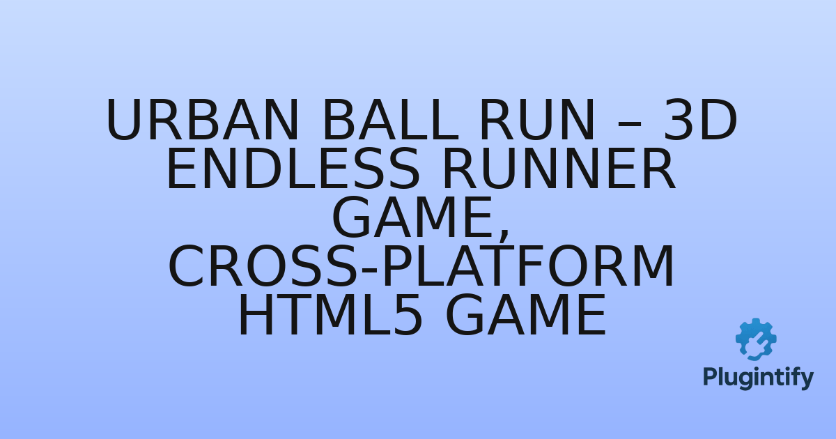 You are currently viewing Urban Ball Run – 3D Endless Runner Game, Cross-Platform HTML5 Game