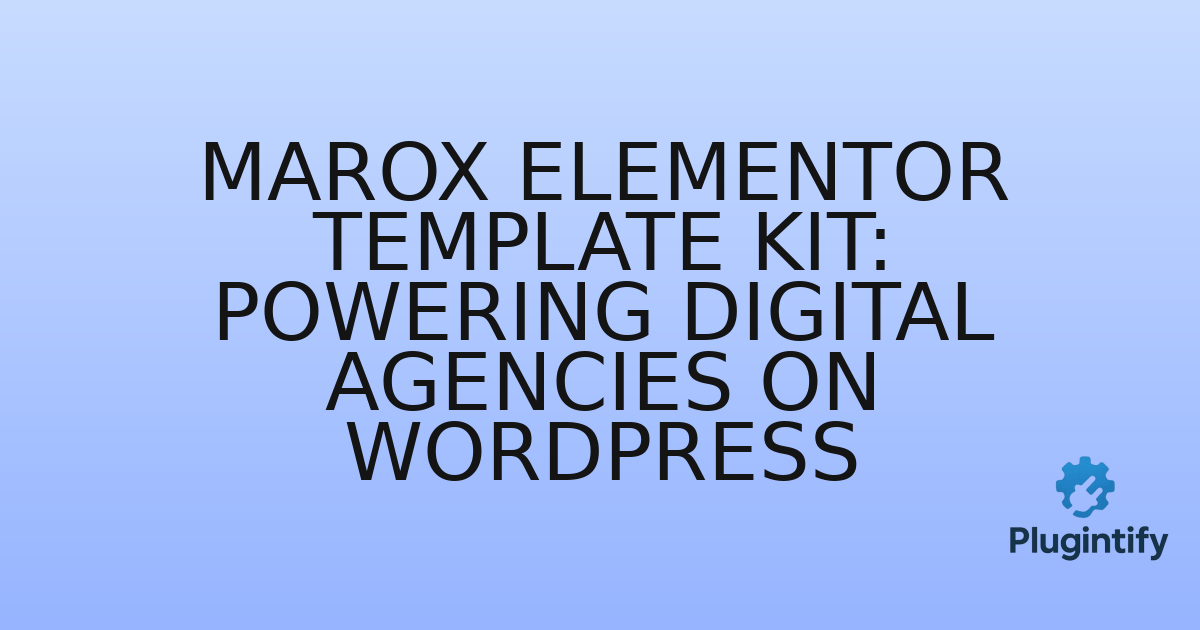 You are currently viewing Marox Elementor Template Kit: Powering Digital Agencies on WordPress