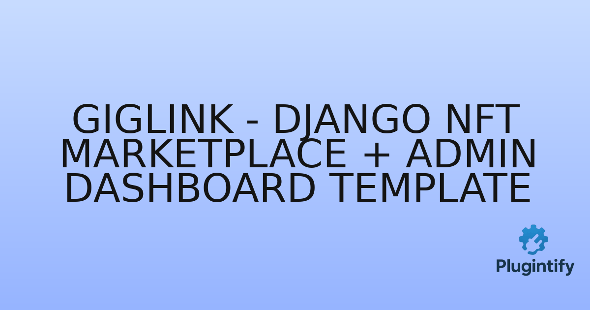 You are currently viewing Giglink – Django NFT Marketplace + Admin Dashboard Template