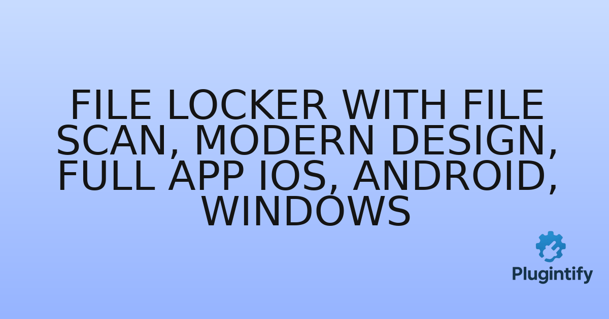 You are currently viewing File Locker With File scan, modern Design, Full App IOS, Android, Windows
