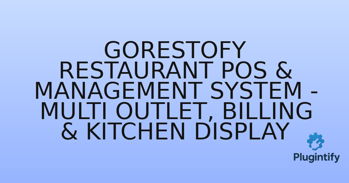 You are currently viewing GoRestofy Restaurant POS & Management System – Multi Outlet, Billing & Kitchen Display