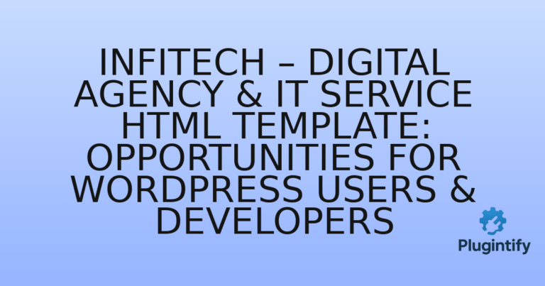 Read more about the article Infitech – Digital Agency & IT Service HTML Template: Opportunities for WordPress Users & Developers