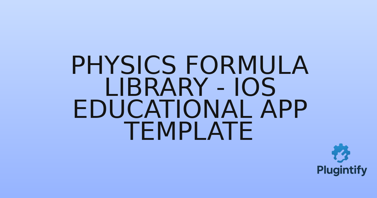 You are currently viewing Physics Formula Library – iOS Educational App Template