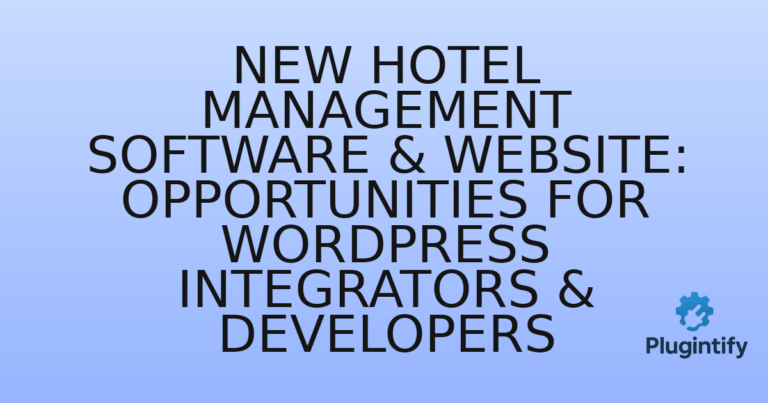Read more about the article New Hotel Management Software & Website: Opportunities for WordPress Integrators & Developers