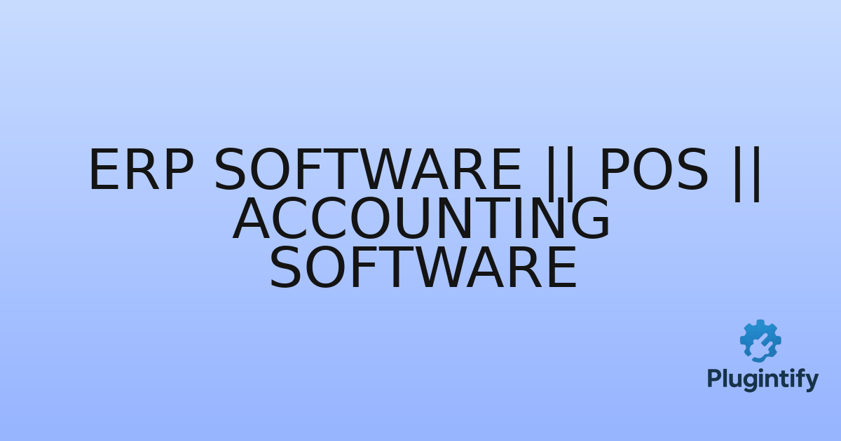You are currently viewing ERP SOFTWARE || POS || ACCOUNTING SOFTWARE