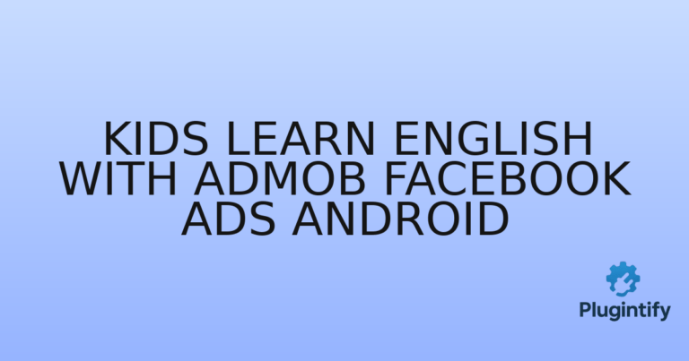 Read more about the article Kids Learn English with AdMob Facebook Ads Android
