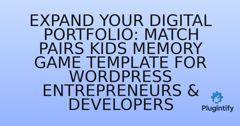 Read more about the article Expand Your Digital Portfolio: Match Pairs Kids Memory Game Template for WordPress Entrepreneurs & Developers