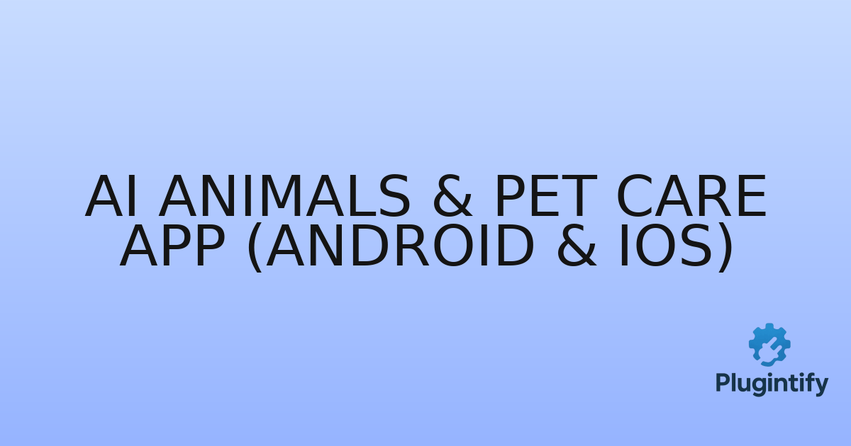 You are currently viewing AI Animals & Pet Care App (Android & IOS)