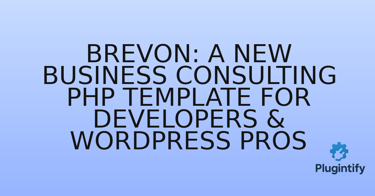 You are currently viewing Brevon: A New Business Consulting PHP Template for Developers & WordPress Pros
