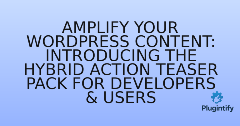 Read more about the article Amplify Your WordPress Content: Introducing the Hybrid Action Teaser Pack for Developers & Users