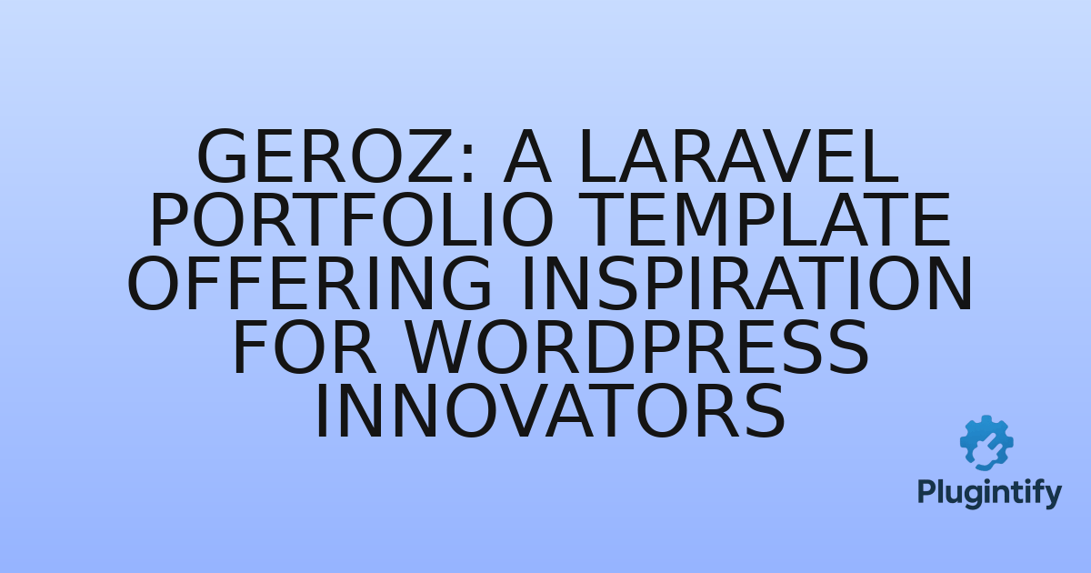 You are currently viewing Geroz: A Laravel Portfolio Template Offering Inspiration for WordPress Innovators