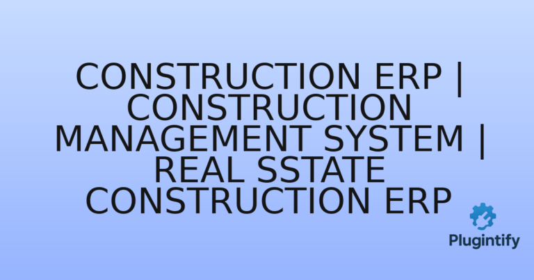 Read more about the article Construction ERP | Construction Management System | Real Sstate Construction ERP