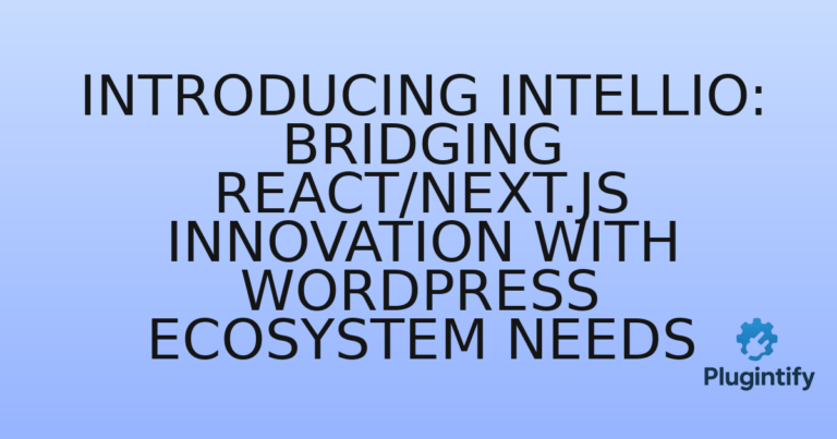 Read more about the article Introducing Intellio: Bridging React/Next.js Innovation with WordPress Ecosystem Needs