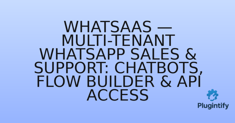Read more about the article WhatSaaS — Multi-Tenant WhatsApp Sales & Support: Chatbots, Flow Builder & API Access