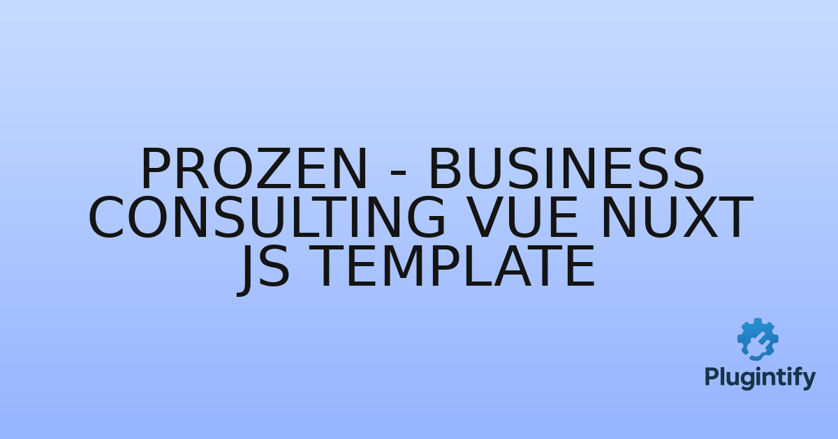 You are currently viewing Prozen – Business Consulting Vue Nuxt Js Template