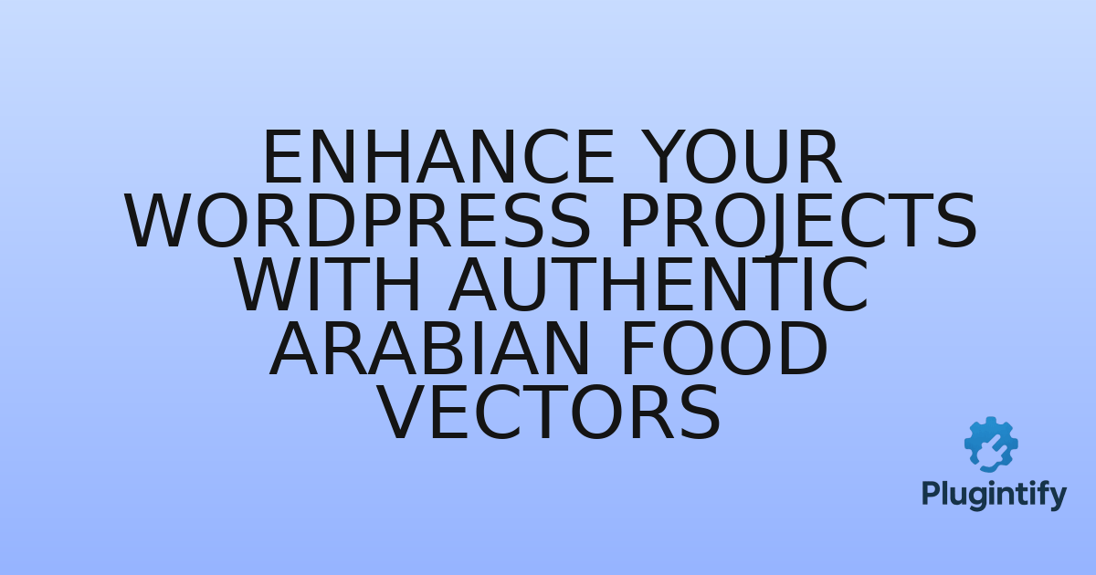 You are currently viewing Enhance Your WordPress Projects with Authentic Arabian Food Vectors