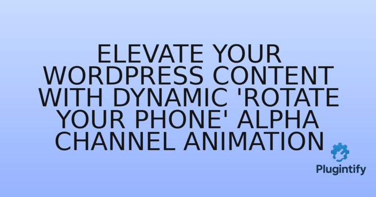 Read more about the article Elevate Your WordPress Content with Dynamic ‘Rotate Your Phone’ Alpha Channel Animation