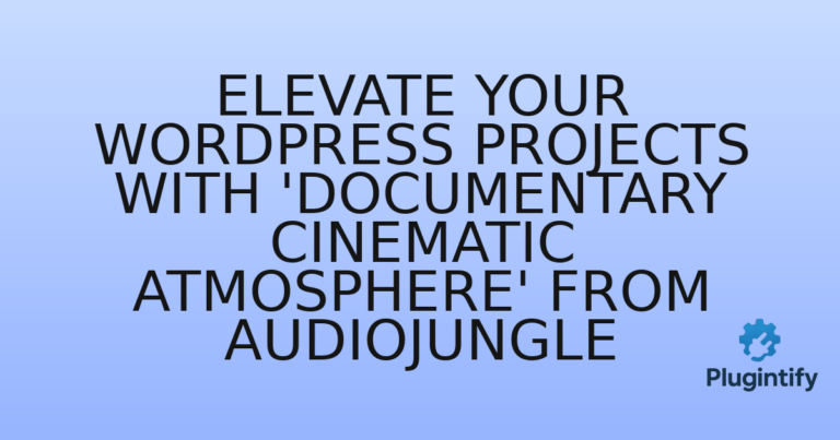 Read more about the article Elevate Your WordPress Projects with ‘Documentary Cinematic Atmosphere’ from Audiojungle