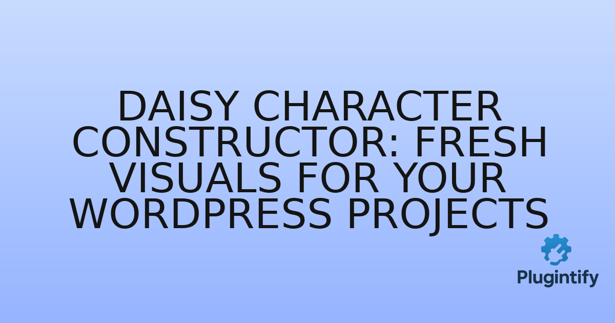 You are currently viewing Daisy Character Constructor: Fresh Visuals for Your WordPress Projects