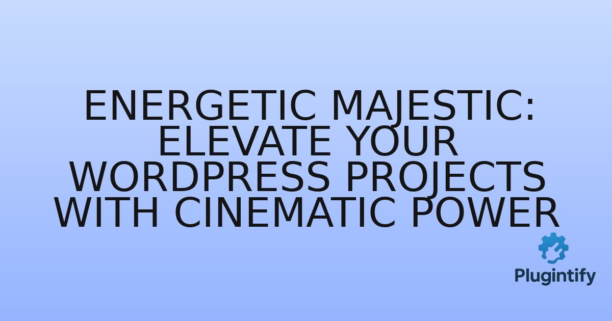 You are currently viewing Energetic Majestic: Elevate Your WordPress Projects with Cinematic Power