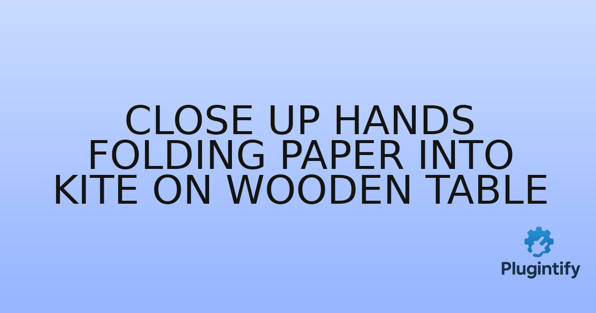 You are currently viewing Close Up Hands Folding Paper Into Kite On Wooden Table