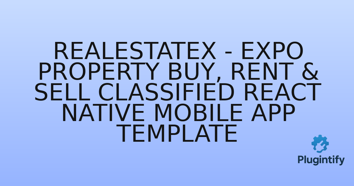 You are currently viewing RealEstateX – Expo Property Buy, Rent & Sell Classified React Native Mobile App Template