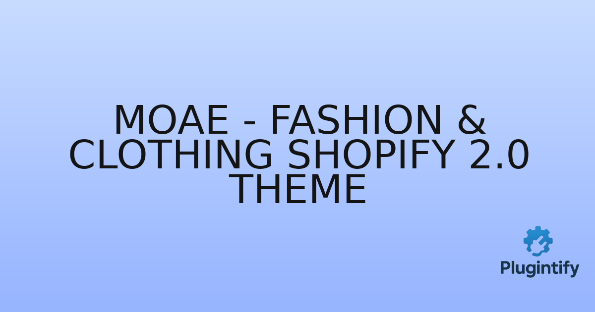 You are currently viewing Moae – Fashion & Clothing Shopify 2.0 Theme