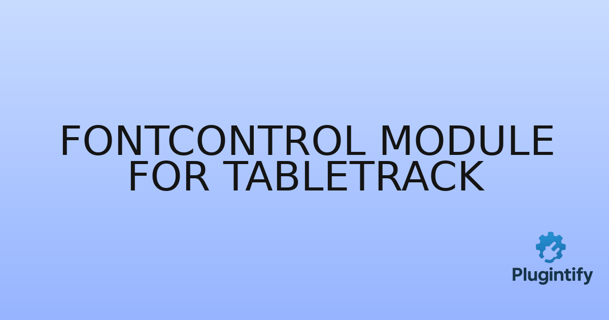 You are currently viewing FontControl Module for TableTrack