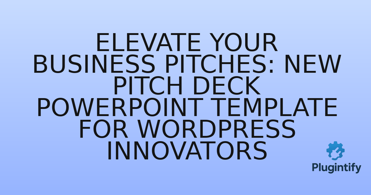 You are currently viewing Elevate Your Business Pitches: New Pitch Deck PowerPoint Template for WordPress Innovators