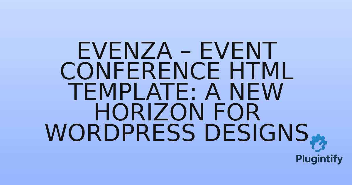 You are currently viewing Evenza – Event Conference HTML Template: A New Horizon for WordPress Designs