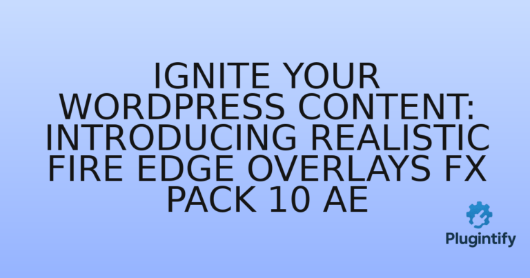 Read more about the article Ignite Your WordPress Content: Introducing Realistic Fire Edge Overlays FX Pack 10 AE