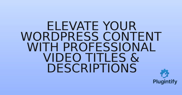 Read more about the article Elevate Your WordPress Content with Professional Video Titles & Descriptions