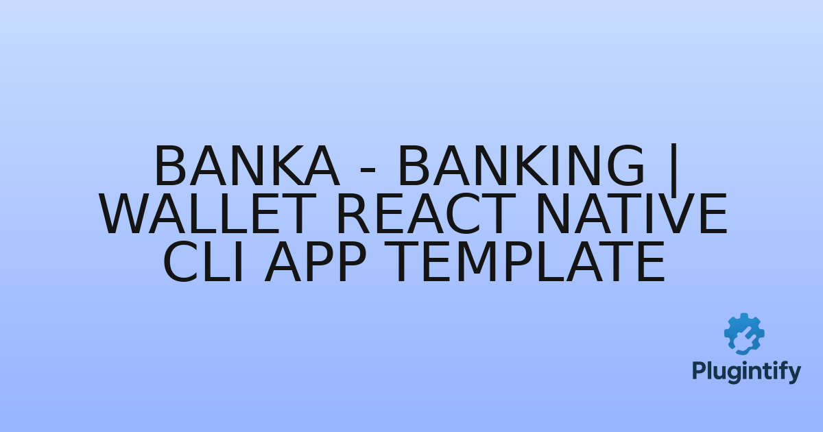 You are currently viewing Banka – Banking | Wallet React Native CLI App Template