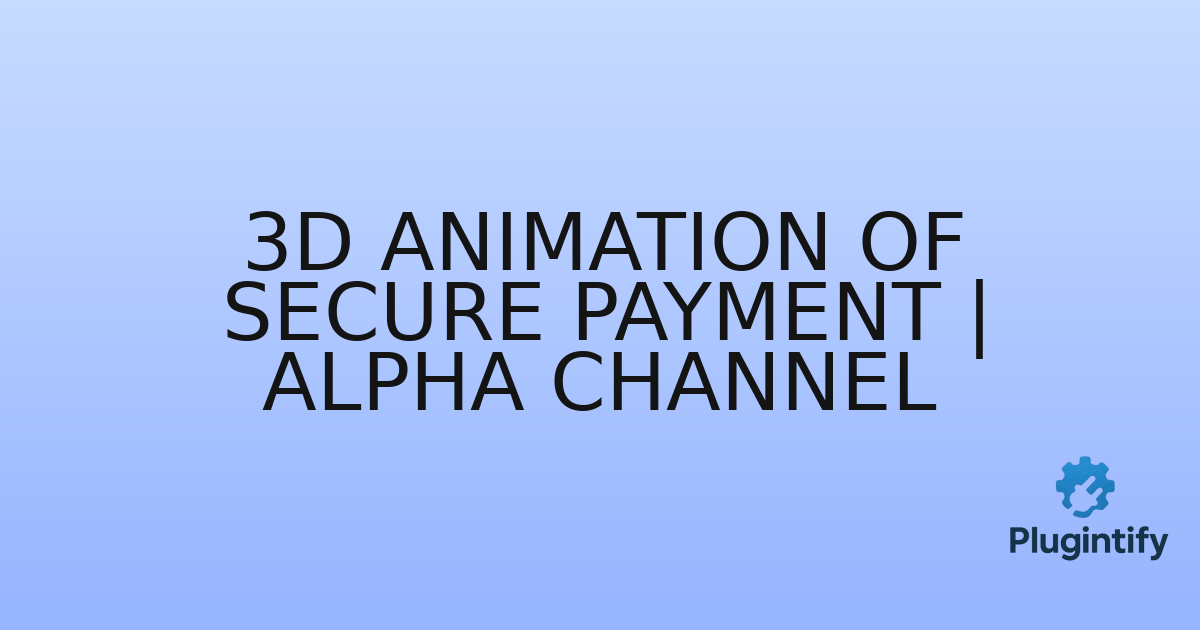 You are currently viewing 3D Animation of Secure Payment | Alpha Channel