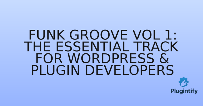 Read more about the article Funk Groove Vol 1: The Essential Track for WordPress & Plugin Developers