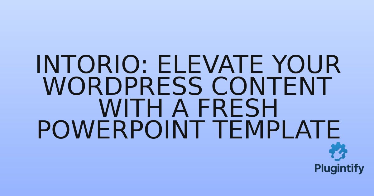 You are currently viewing Intorio: Elevate Your WordPress Content with a Fresh PowerPoint Template