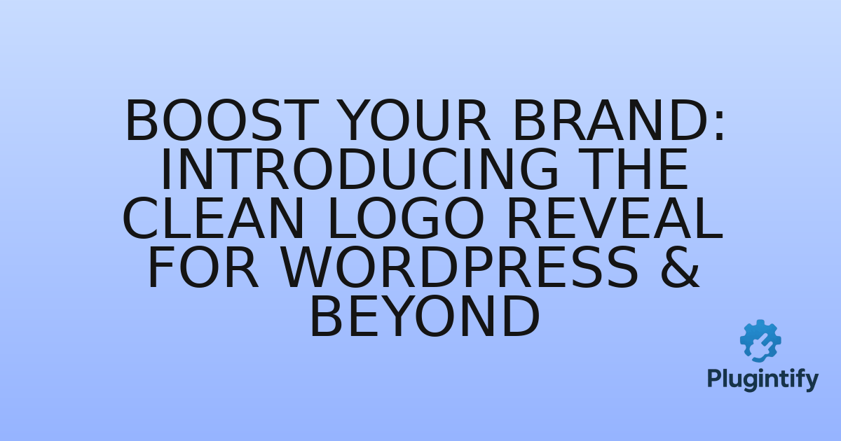 You are currently viewing Boost Your Brand: Introducing the Clean Logo Reveal for WordPress & Beyond