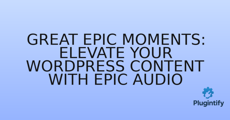 Read more about the article Great Epic Moments: Elevate Your WordPress Content with Epic Audio