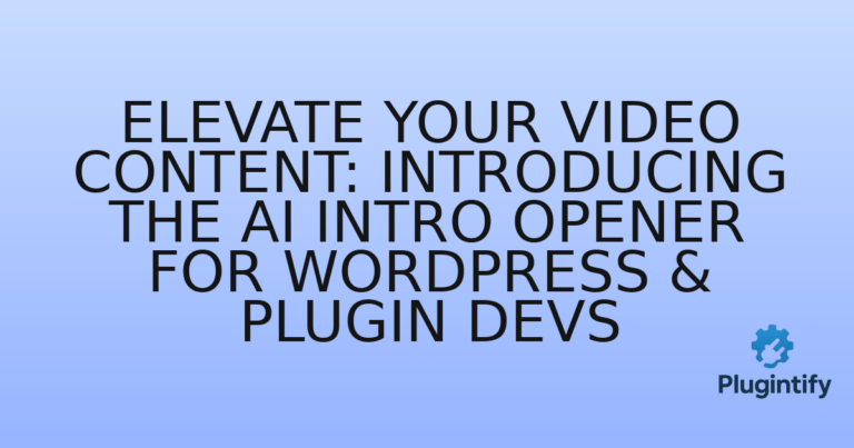 Read more about the article Elevate Your Video Content: Introducing the AI Intro Opener for WordPress & Plugin Devs