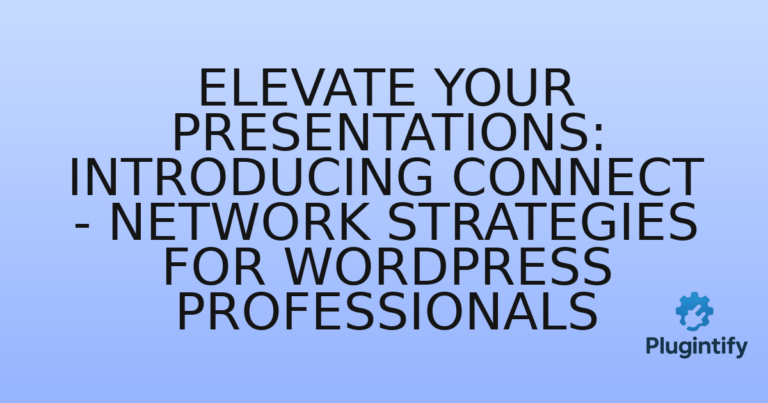 Read more about the article Elevate Your Presentations: Introducing Connect – Network Strategies for WordPress Professionals