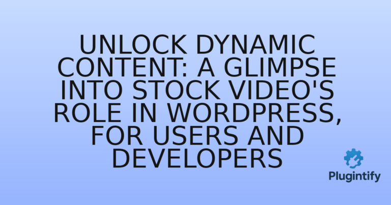 Read more about the article Unlock Dynamic Content: A Glimpse into Stock Video’s Role in WordPress, for Users and Developers