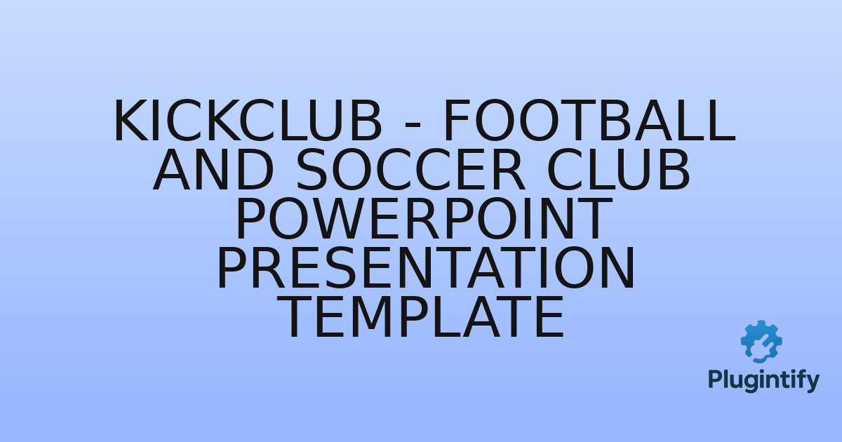 You are currently viewing KickClub – Football and Soccer Club PowerPoint Presentation Template