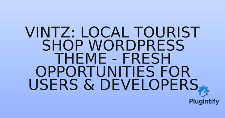 Read more about the article Vintz: Local Tourist Shop WordPress Theme – Fresh Opportunities for Users & Developers