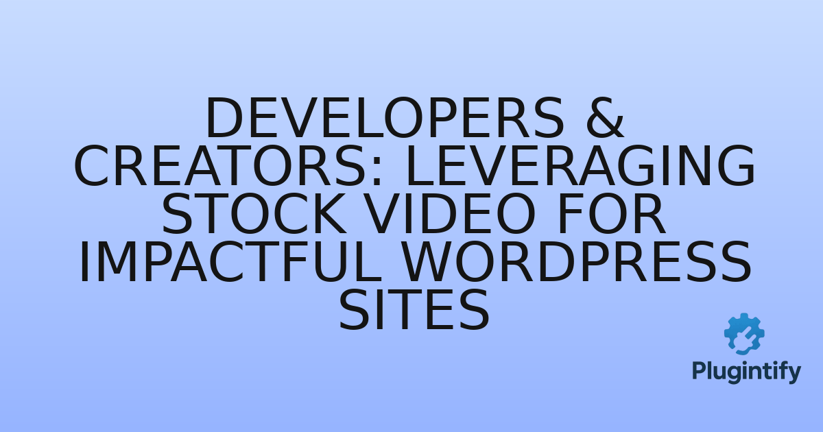 You are currently viewing Developers & Creators: Leveraging Stock Video for Impactful WordPress Sites