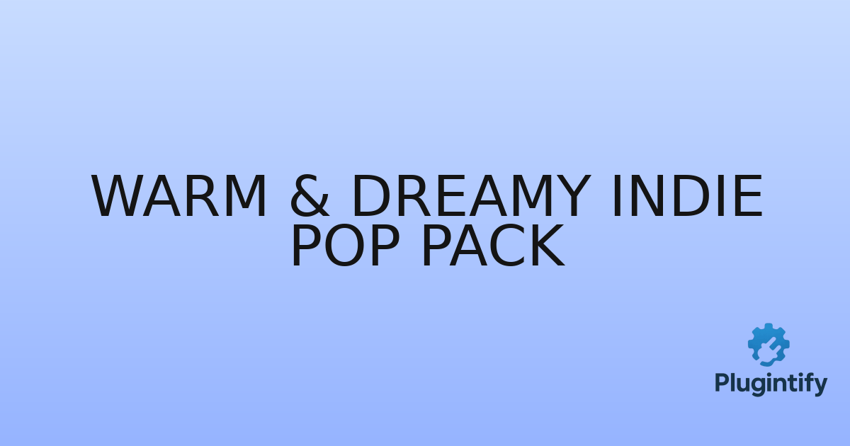You are currently viewing Warm & Dreamy Indie Pop Pack