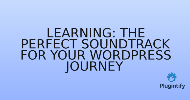 Read more about the article Learning: The Perfect Soundtrack for Your WordPress Journey