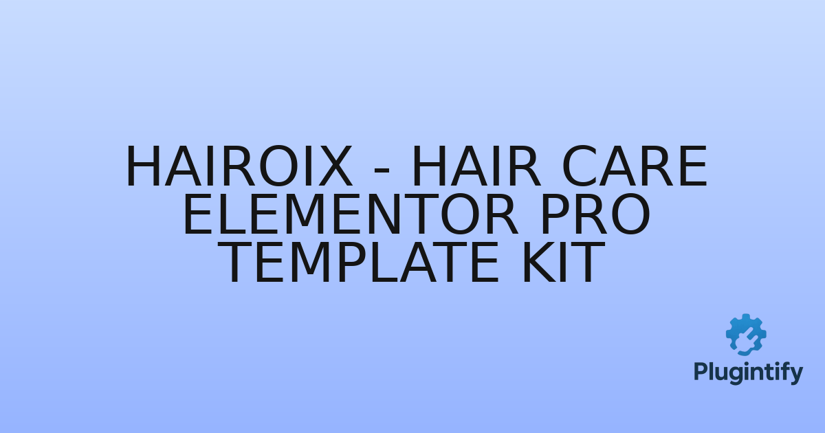You are currently viewing Hairoix – Hair Care Elementor Pro Template Kit