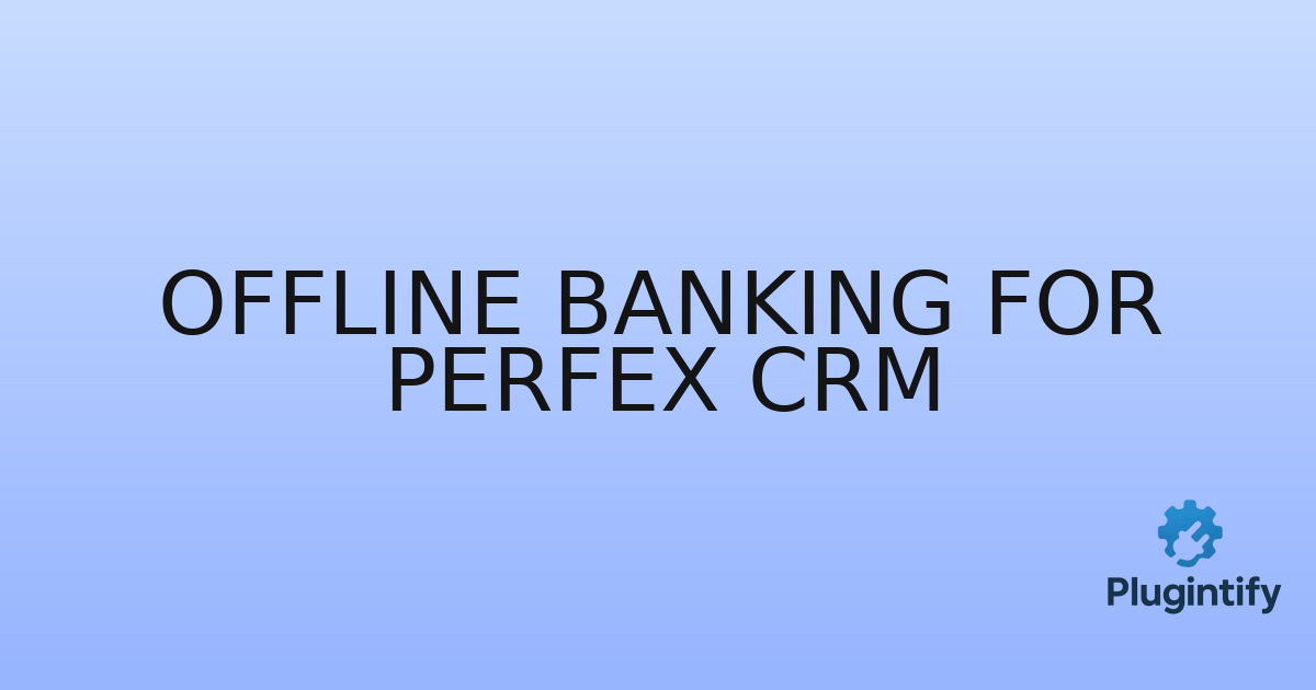 You are currently viewing Offline Banking for Perfex CRM