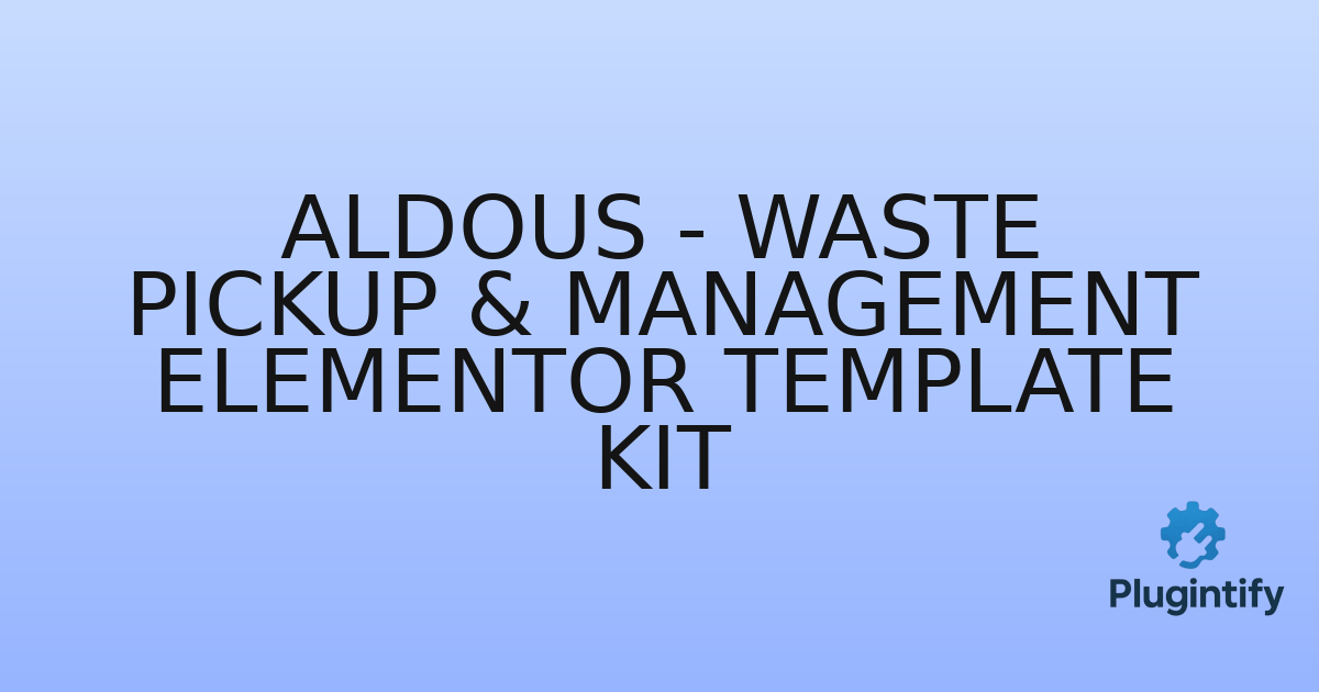 You are currently viewing Aldous – Waste Pickup & Management Elementor Template Kit